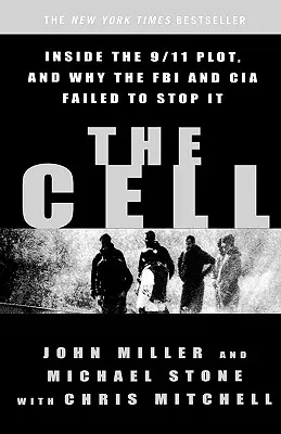 La cellule : le complot du 11 septembre et pourquoi le FBI et la CIA n'ont pas réussi à l'arrêter - The Cell: Inside the 9/11 Plot, and Why the FBI and CIA Failed to Stop It