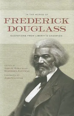 Dans les mots de Frederick Douglass : Citations du champion de la liberté - In the Words of Frederick Douglass: Quotations from Liberty's Champion