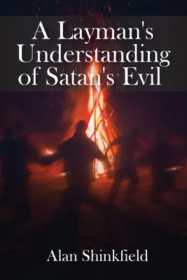 Comprendre le mal de Satan pour les non-initiés - A Layman's Understanding of Satan's Evil