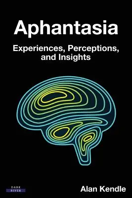 Aphantasie : expériences, perceptions et perspectives - Aphantasia: Experiences, Perceptions, and Insights
