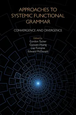 Approches de la grammaire fonctionnelle systémique : convergence et divergence - Approaches to Systemic Functional Grammar: Convergence and Divergence