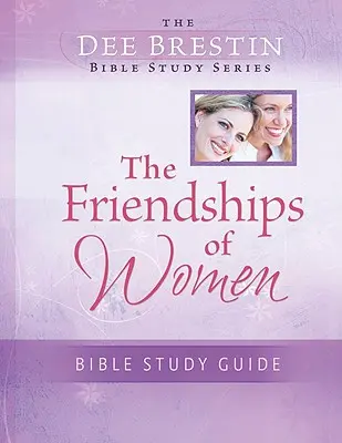 L'étude biblique sur l'amitié des femmes - The Friendships of Women Bible Study