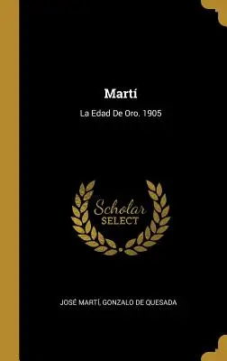 Mart : L'âge d'or. 1905 - Mart: La Edad De Oro. 1905