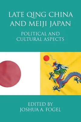 La Chine de la fin des Qing et le Japon de Meiji : Aspects politiques et culturels - Late Qing China and Meiji Japan: Political and Cultural Aspects