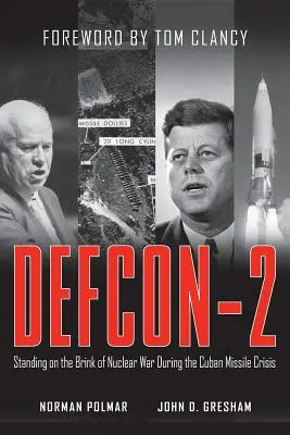 Defcon-2 : Au bord de la guerre nucléaire pendant la crise des missiles de Cuba - Defcon-2: Standing on the Brink of Nuclear War During the Cuban Missile Crisis