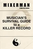 Guide de survie du musicien pour un enregistrement de qualité - Musician's Survival Guide to a Killer Record