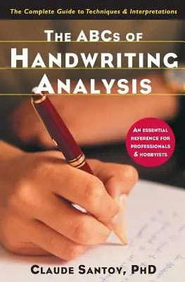 L'ABC de l'analyse graphologique : Le guide complet des techniques et des interprétations - The ABCs of Handwriting Analysis: The Complete Guide to Techniques and Interpretations