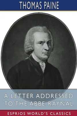 Lettre à l'abbé Raynal (Esprios Classics) - A Letter Addressed to the Abbe Raynal (Esprios Classics)