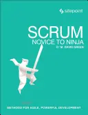 Scrum : Du novice au ninja : Méthodes pour un développement agile et puissant - Scrum: Novice to Ninja: Methods for Agile, Powerful Development