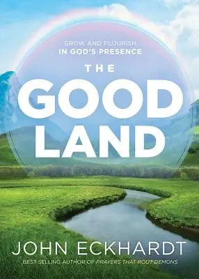 La bonne terre : Croître et s'épanouir en présence de Dieu - The Good Land: Grow and Flourish in God's Presence