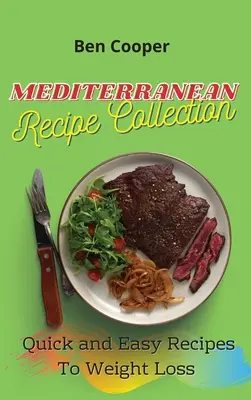 Mediterranean Recipe Collection : Recettes rapides et faciles pour perdre du poids - Mediterranean Recipe Collection: Quick and Easy Recipes To Weight Loss