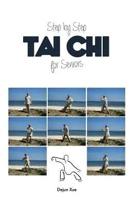 Tai Chi pour les seniors, étape par étape : En couleur - Tai Chi for Seniors, Step by Step: In Full Color