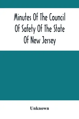 Procès-verbal du Conseil de sécurité de l'État du New Jersey - Minutes Of The Council Of Safety Of The State Of New Jersey