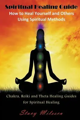 Guide de guérison spirituelle : Comment se guérir et guérir les autres en utilisant des méthodes spirituelles (gros caractères) : Guide de guérison par les chakras, le reiki et le thêta pour l'esprit - Spiritual Healing Guide: How to Heal Yourself and Others Using Spiritual Methods (Large Print): Chakra, Reiki and Theta Healing Guides for Spir