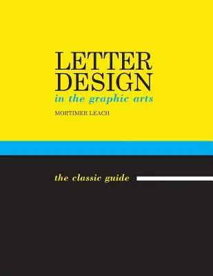 La conception de lettres dans les arts graphiques - Letter Design in the Graphic Arts
