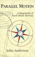 Le mouvement parallèle : Une biographie de Nevil Shute Norvège - Parallel Motion: A Biography of Nevil Shute Norway