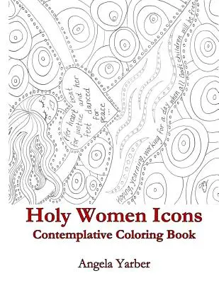 Livre de coloriage contemplatif sur les icônes des femmes saintes - Holy Women Icons Contemplative Coloring Book