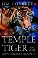 Les tigres du temple et autres mangeurs d'hommes du Kumaon - The Temple Tigers and More Man-Eaters of Kumaon