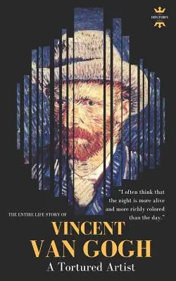 Vincent Van Gogh : Un artiste torturé. L'histoire d'une vie - Vincent Van Gogh: A Tortured Artist. The Entire Life Story