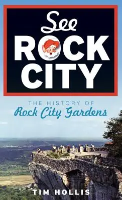 Voir Rock City : L'histoire des jardins de Rock City - See Rock City: The History of Rock City Gardens