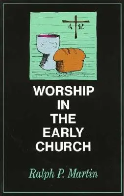 Le culte dans l'Église primitive - Worship in the Early Church