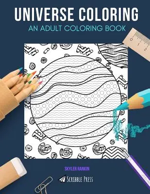 Univers de coloriage : UN LIVRE DE COLORIAGE POUR ADULTES : L'espace et l'astronomie - 2 livres de coloriage en 1 - Universe Coloring: AN ADULT COLORING BOOK: Outer Space & Astronomy - 2 Coloring Books In 1