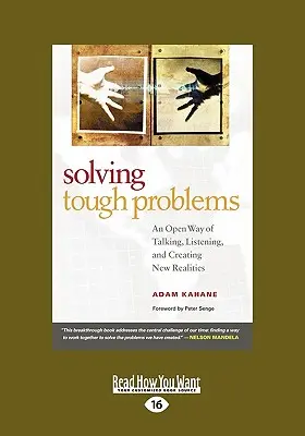 Résoudre les problèmes difficiles : Une manière ouverte de parler, d'écouter et de créer de nouvelles réalités (Easyread Large Edition) - Solving Tough Problems: An Open Way of Talking, Listening, and Creating New Realities (Easyread Large Edition)