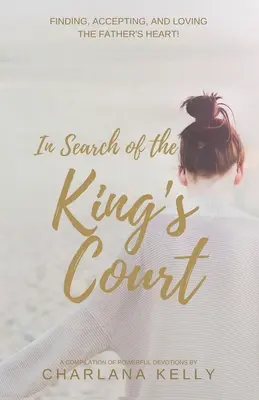 À la recherche de la cour du roi : Trouver, accepter et aimer le cœur du Père ! - In Search of the King's Court: Finding, accepting, and loving the Father's heart!