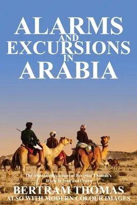 Alarmes et excursions en Arabie : La vie et l'œuvre de Bertram Thomas dans l'Irak et l'Oman du début du XXe siècle. - Alarms and Excursions in Arabia: The Life and Works of Bertram Thomas in Early 20th Century Iraq and Oman.