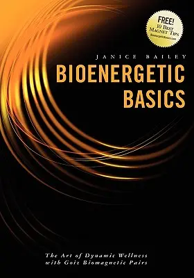 Les bases de la bioénergie : L'art du bien-être dynamique avec les paires biomagnétiques Goiz - Bioenergetic Basics: The Art of Dynamic Wellness with Goiz Biomagnetic Pairs