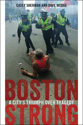 Boston Strong : Le triomphe d'une ville sur une tragédie - Boston Strong: A City's Triumph Over Tragedy