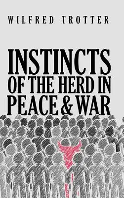 Les instincts du troupeau dans la paix et la guerre - Instincts of the Herd in Peace and War
