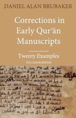 Corrections dans les premiers manuscrits du Qurʾān : Vingt exemples (ÉDITION EN COULEUR) - Corrections in Early Qurʾān Manuscripts: Twenty Examples (FULL COLOR EDITION)