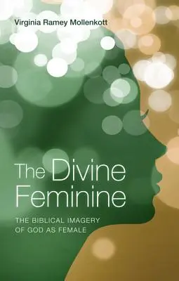 Le Divin Féminin : L'imagerie biblique de Dieu en tant que femme - The Divine Feminine: The Biblical Imagery of God as Female