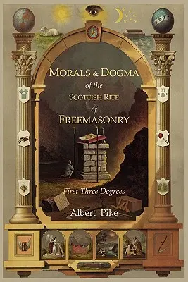 Morale et dogme du rite écossais ancien et accepté de la franc-maçonnerie : Trois premiers degrés - Morals and Dogma of the Ancient and Accepted Scottish Rite of Freemasonry: First Three Degrees