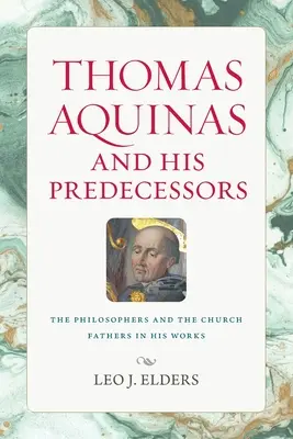 Thomas d'Aquin et ses prédécesseurs - Thomas Aquinas and His Predecessors