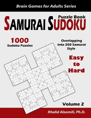 Samurai Sudoku Puzzle Book : 1000 grilles de Sudoku faciles à difficiles se chevauchant en 200 grilles de style samouraï - Samurai Sudoku Puzzle Book: 1000 Easy to Hard Sudoku Puzzles Overlapping into 200 Samurai Style