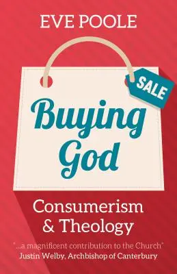 Acheter Dieu : Consommation et théologie - Buying God: Consumerism and Theology