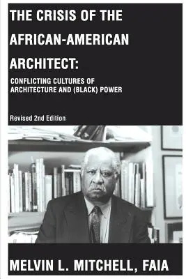 La crise de l'architecte afro-américain : Cultures conflictuelles de l'architecture et du pouvoir (noir) - The Crisis of the African-American Architect: Conflicting Cultures of Architecture and (Black) Power