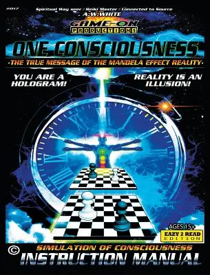 UNE CONSCIENCE (Le vrai message de la réalité de l'effet Mandela) : SIMULATION DE LA CONSCIENCE MODE D'EMPLOI : Eazy 2 Read - ONE CONSCIOUSNESS (The True message of the Mandela effect reality): SIMULATION OF CONSCIOUSNESS INSTRUCTION MANUAL: Eazy 2 Read