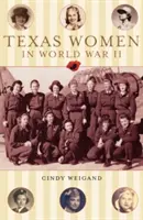 Les femmes du Texas pendant la Seconde Guerre mondiale - Texas Women in World War II