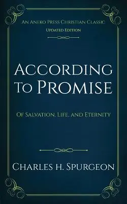 Selon la promesse : Du salut, de la vie et de l'éternité - According to Promise: Of Salvation, Life, and Eternity