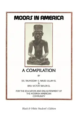 Moors in America : Pour l'éducation et l'éveil de la communauté maure américaine - Édition de l'élève en noir et blanc - Moors in America: For the Education and Enlightenment of the Moorish American Community - Black and White Student's Edition