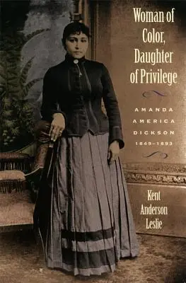Femme de couleur, fille du privilège : Amanda America Dickson, 1849-1893 - Woman of Color, Daughter of Privlege: Amanda America Dickson, 1849-1893
