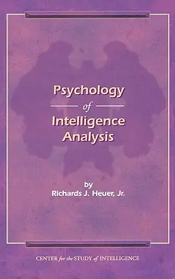 La psychologie de l'analyse du renseignement - The Psychology of Intelligence Analysis