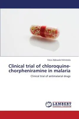 Essai clinique de chloroquine-chorphéniramine dans la malaria - Clinical Trial of Chloroquine-Chorpheniramine in Malaria