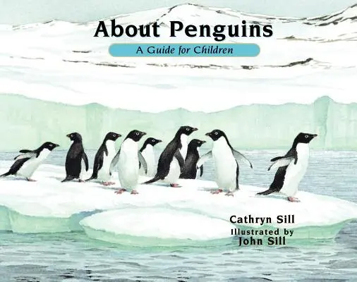 A propos des pingouins : Un guide pour les enfants - About Penguins: A Guide for Children