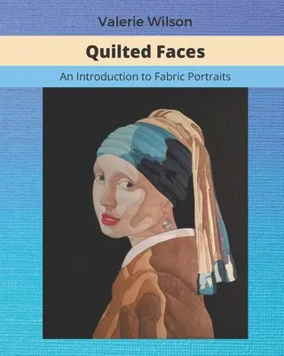 Visages matelassés : Une introduction aux portraits en tissu - Quilted Faces: An Introduction to Fabric Portraits
