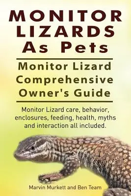 Le lézard-écureuil comme animal de compagnie. Guide complet du propriétaire d'un lézard-observateur. Soins, comportement, enclos, alimentation, santé, mythes et interactions. - Monitor Lizards As Pets. Monitor Lizard Comprehensive Owner's Guide. Monitor Lizard care, behavior, enclosures, feeding, health, myths and interaction