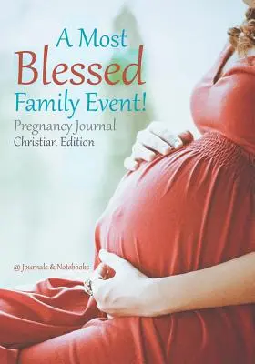 Un événement familial des plus heureux ! Journal de grossesse édition chrétienne - A Most Blessed Family Event! Pregnancy Journal Christian Edition